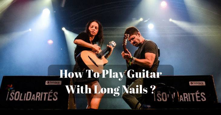How To Play Guitar With Long Nails Easy For Long Fingernails